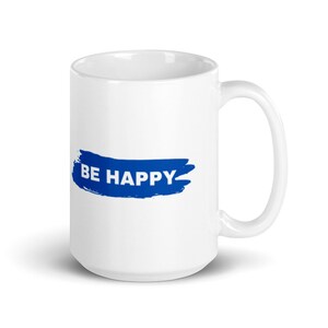Be Happy, Motivational, White glossy mug