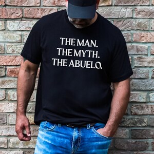 Abuelo shirt, The Man The Myth The Abuelo shirt, Abuelo gift, Abuelo Shirt, Funny Abuelo, Grandpa Shirt,Gift for Abuelo,Abuelo el,Funny gift