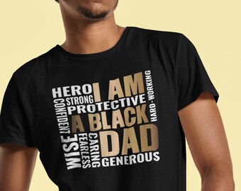 BLACK MALE t SHIRT Black Dad t shirt,Proud Dad t shirt,Black Father t shirt,Proud,Proud Black Dad t shirt,I am a Black Dad,Best Dad shirt