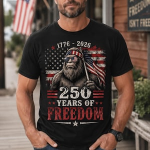 Bigfoot Shirt for Dad, 1776 2026 250 Years of Freedom T Shirt, Father’s Day Gift, Patriotic Sasquatch Tee for Men