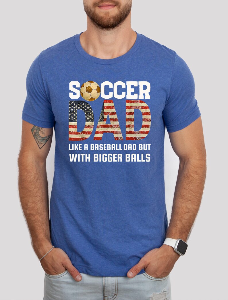 Gift for soccer dad. Soccer dad t shirt. Funny soccer dad shirt, bigger balls. Fathers Day shirt for soccer dad. Birthday gift for dad. Dad shirt. Fathers Day gift for dad.