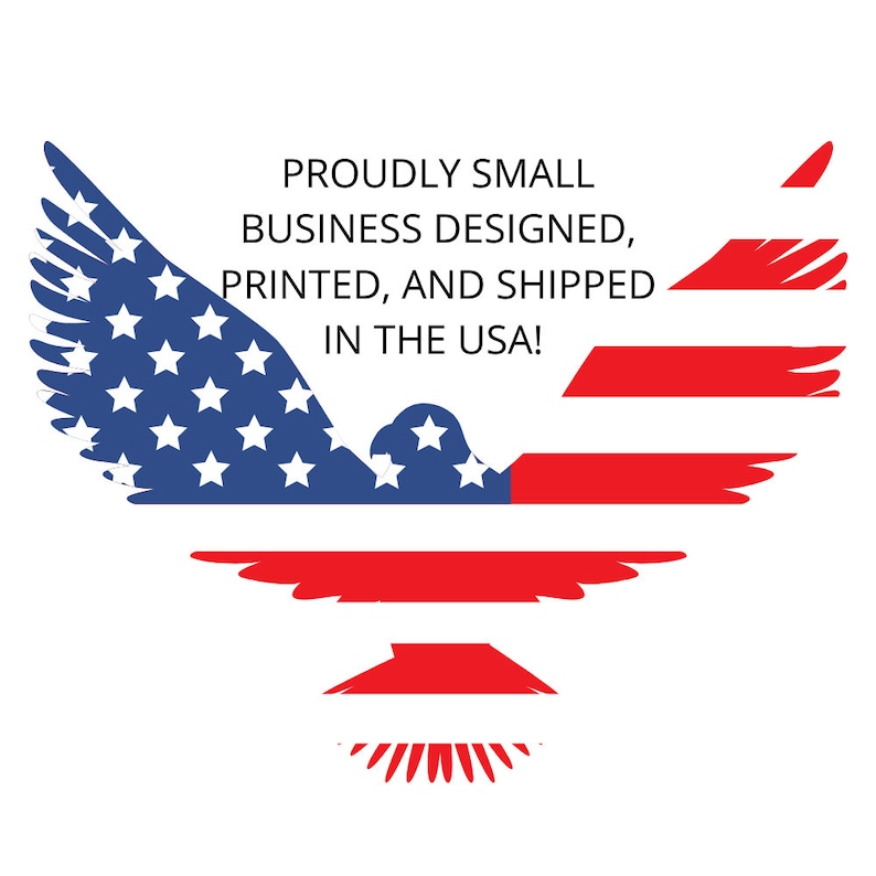 May include: A graphic illustration of an eagle silhouette filled with the American flag pattern, featuring a blue field with white stars on the left wing and red and white horizontal stripes on the right wing, with the text PROUDLY SMALL BUSINESS DESIGNED, PRINTED, AND SHIPPED IN THE USA! centered in black.