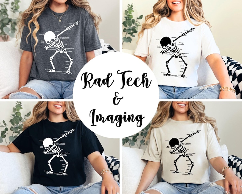May include: Four t-shirts in different colors: charcoal, white, black, and beige. Each shirt features a white skeleton graphic in a dabbing pose with anatomical labels. The text "Rad Tech & Imaging" is in a circular design.