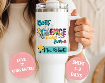 Science Teacher Tumbler Personalized, Best Science Teacher Ever 40oz Cup, STEM Teacher Gift, Teacher Appreciation Gift With Name