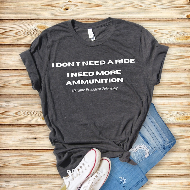 I DON'T NEED a Ride I Need Ammunition T Shirt Ukraine T | Etsy
