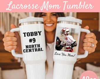 Lacrosse Mom Photo Tumbler 40oz with Handle, Personalized Lacrosse Player Picture Cup,  Lacrosse Senior Mom Gift