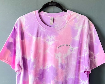 A Bitch Be Tired Embroidered Tie-Dye T-Shirt
