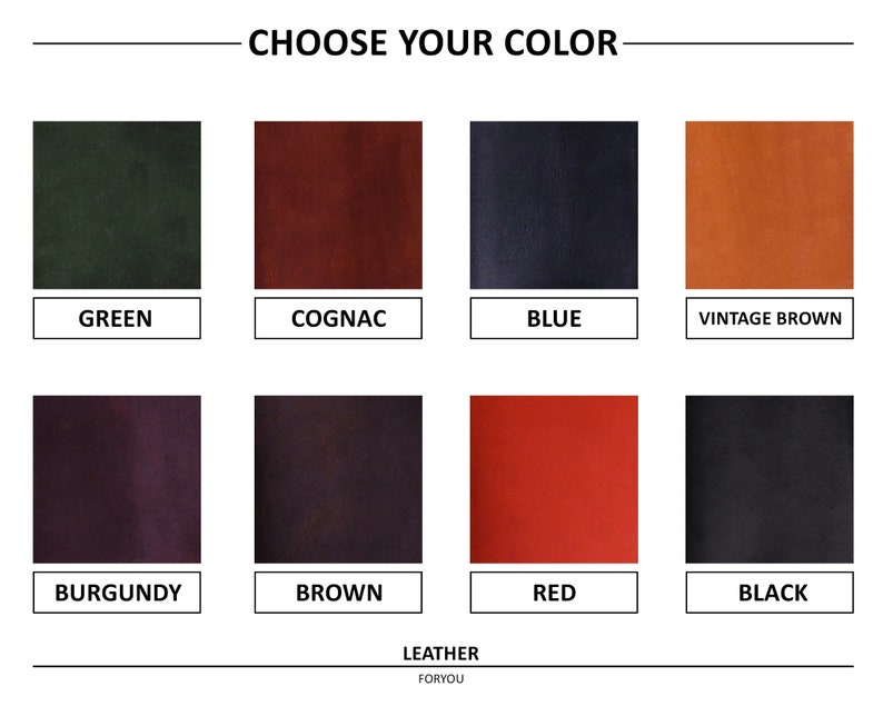 May include: A color chart showing different leather colors for a product. The colors are: green, cognac, blue, vintage brown, burgundy, brown, red, and black. The text "CHOOSE YOUR COLOR" is at the top of the chart. The text "LEATHER" is at the bottom of the chart.