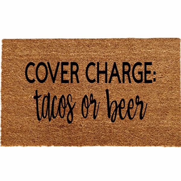 Cover Charge Tacos Or Beer Doormat, Welcome Mat, Home Decor, Cute Doormat, Funny Doormat, Funny Gift, Cute Gift, Housewarming Gift, Guy Gift