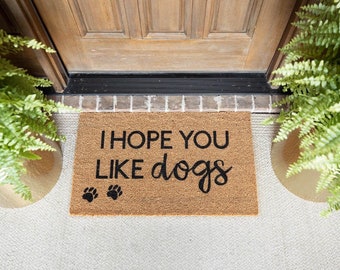 I Hope You Like Dogs Doormat, Welcome Mat, Dogs, Cute Doormat, Funny Doormat, Funny Gift, Cute Gift, Housewarming Gift, Dog Gift, Dog Lover