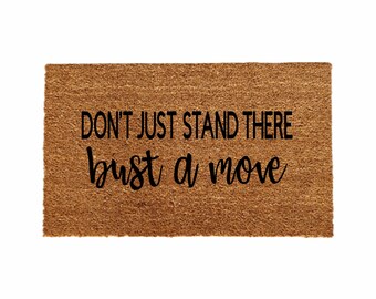 Don’t Just Stand There Bust A Move Doormat, Welcome Mat, Home Decor, Cute Doormat, Funny Gift, Cute Gift, Funny Doormat, Housewarming Gift