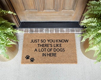 Just So You Know There’s Like A Lot Of Dogs in Here Doormat, Welcome Mat, Dog Gift, Dog Doormat, Cute Doormat, Funny Doormat, Cute Gift