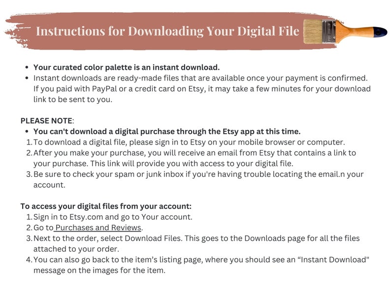 May include: Instructions for downloading digital files purchased on Etsy. The text explains how to download files from a computer or mobile browser, and how to access downloads from your Etsy account.