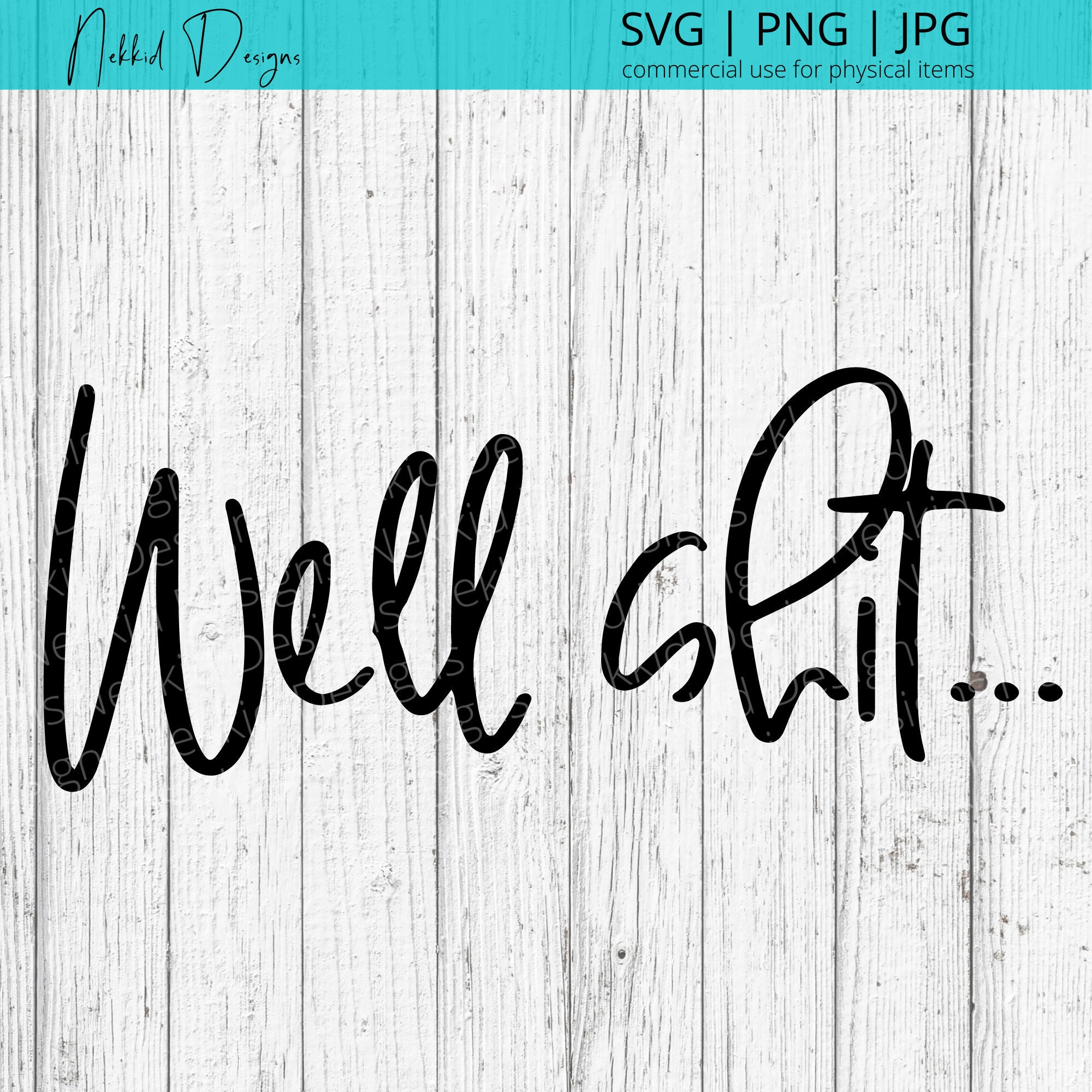 Well Shit... SVG Funny SVG Adult SVG Svg Files for | Etsy