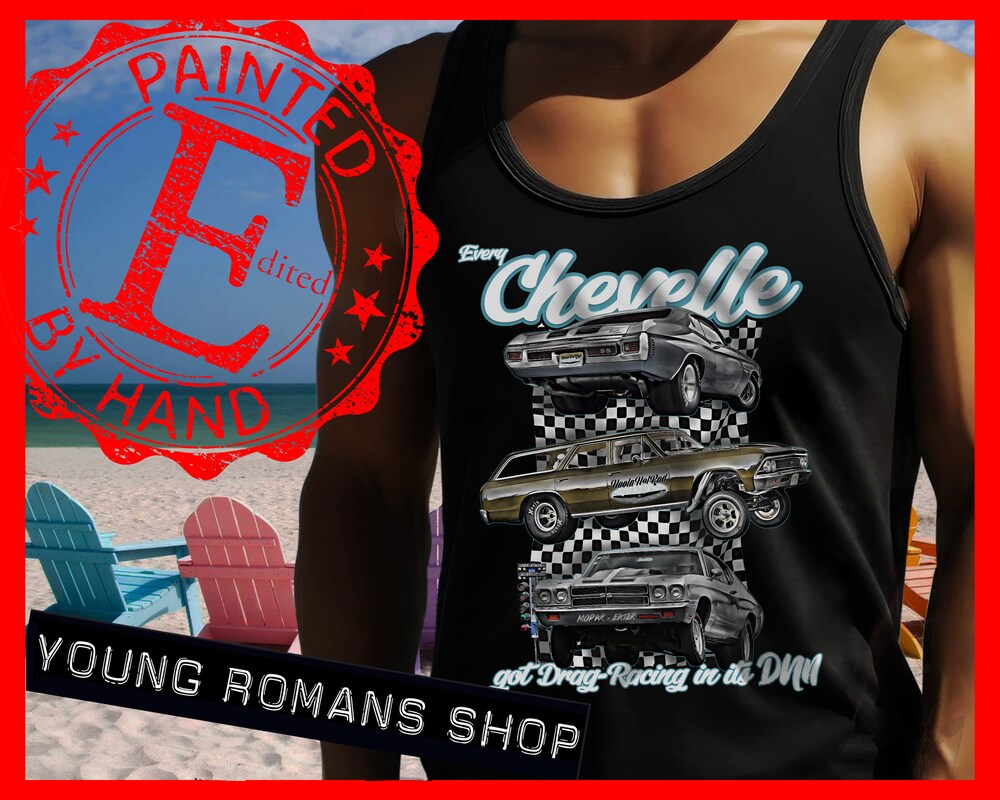 Every Chevelle Got Drag-Racing In Its Dna Tanktop,Chevelle Dragracing ...