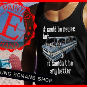 It could be newer but it couldn&#39;t be any better1970s Van Tanktop,Muscle Van tank top,V8 Van,Hoola Hotrod,Gift for men,Gift for boys,man