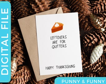 Leftovers are for Quitters Card | Funny Thanksgiving Card | instant download | Greeting Card | Printable Card