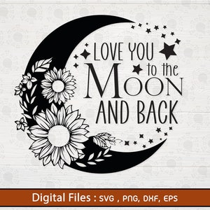 Love to the Moon and Back SVG, Moon and Flowers Svg, Love saying Svg, Valentine sayings Svg, baby Svg, Baby Shower, Nursery Svg, Cut files