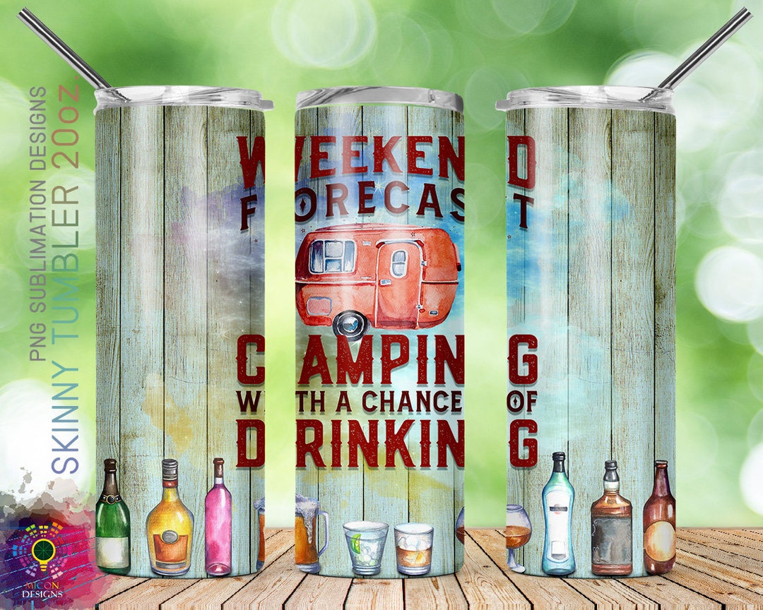20oz Skinny Tumbler Weekend Forecast Camping With a Chance of Drinking ...