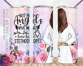 20oz Skinny Tumbler Female Doctor Png Sublimation Designs, Not All Angels Have Wings Some Have Stethoscopes Tumbler PNG Instant Download