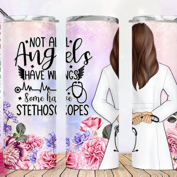 20oz Skinny Tumbler Female Doctor Png Sublimation Designs, Not All Angels Have Wings Some Have Stethoscopes Tumbler PNG Instant Download