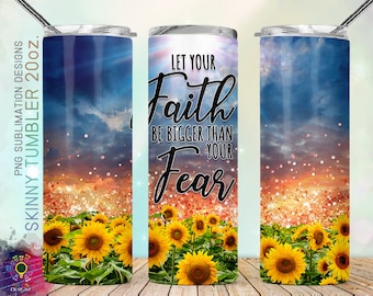 20oz Skinny Tumbler Let Your Faith Be Bigger Than Your Fears PNG Sublimation Designs, Christian Bible Verse Tumbler Png Straight/Tapered