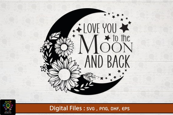 Love to the Moon and Back SVG Moon and Flowers Svg Love - Etsy