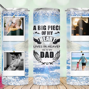 20oz Skinny Tumbler A Big Piece Of My Heart Lives In Heaven And He Is My Dad PNG Sublimation Designs, Memorial Photo Tumbler Png Download