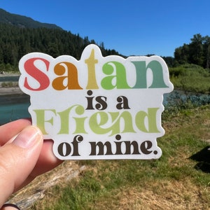 Satan is a Friend of Mine Sticker, hail satan, satanist, Great for hydro flask, laptop, water RESISTANT