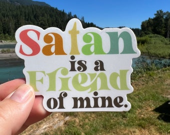 Satan is a Friend of Mine Sticker, hail satan, satanist, Great for hydro flask, laptop, water RESISTANT