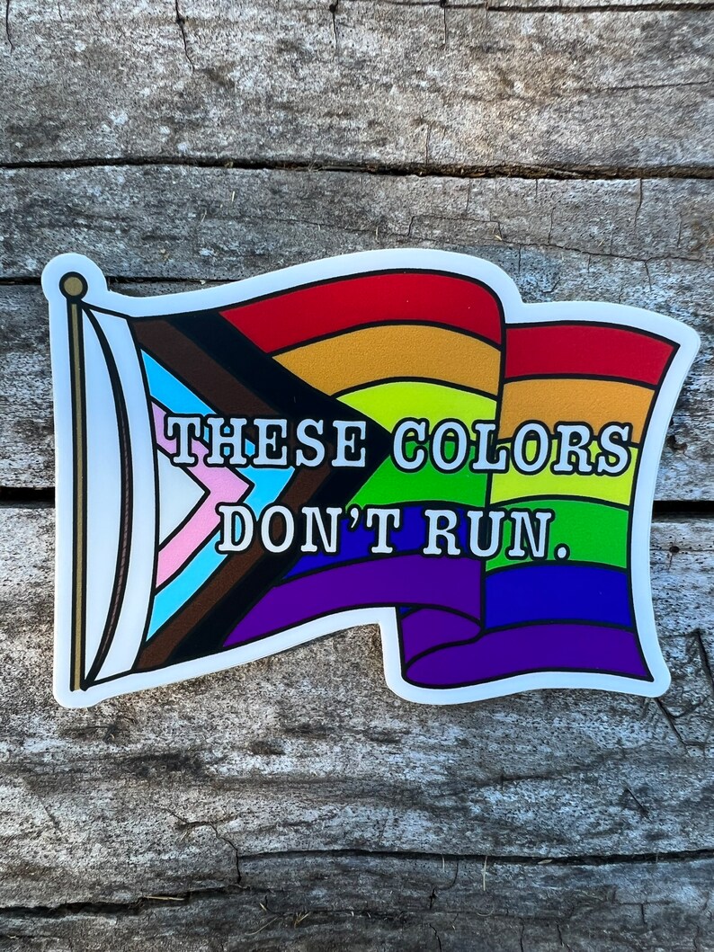 Pride Sticker, These Colors Dont Run, progressive pride flag, Great for hydro flask, laptop, water RESISTANT image 1