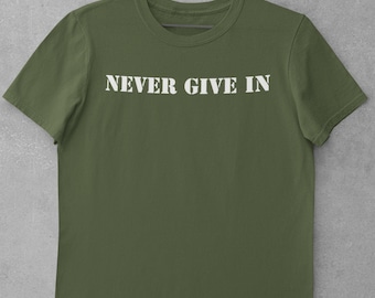 Never Give in Stencil T Shirt