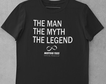 The Man, The Myth, The Legend T Shirt