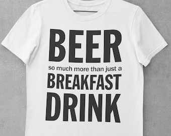 Beer - Breakfast Drink T Shirt