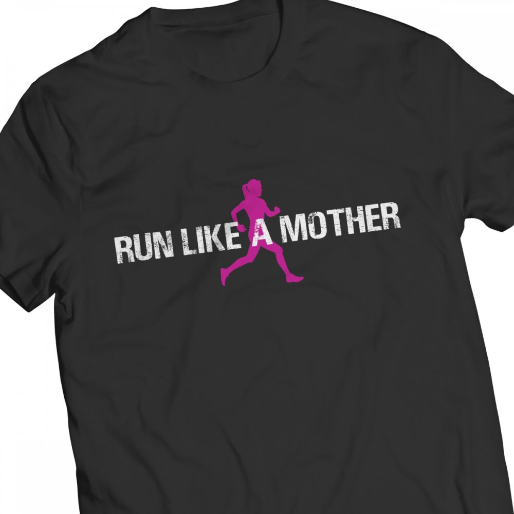 Run Like A Mother T shirt Mom Life Etsy