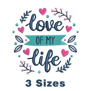 Love Of My Life Machine Embroidery Design File 3 Sizes, Quotes Embroidery File, Pillow Embroidery, Embroidery Sayings, Love Embroidery File