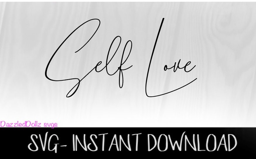 Self Love Svg, Instant Download, Cricut Svg, Silhouette Svg, Cuttable ...