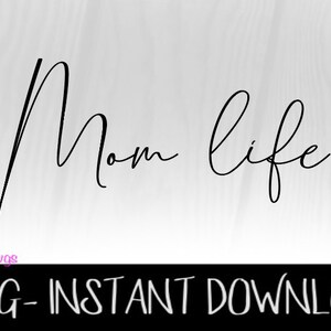 May include: Black text on a light gray background reads "Mom life" in a cursive font. Below the text is the phrase "SVG - INSTANT DOWNLOAD" in a sans-serif font. The words "DazzledDollz svgs" are in the lower left corner.