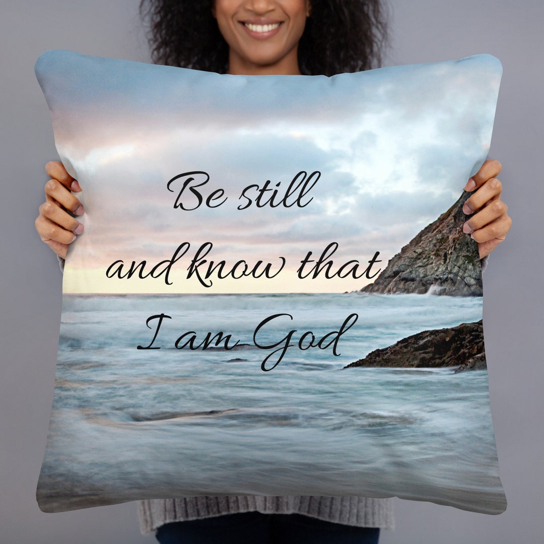 Be Still and Know That I Am God Pillows With Sayings beach Housewarming