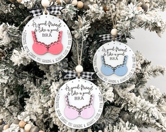 Funny Cute &quot;A Good Friend is Like a Good Bra&quot; Laser Cut Digital File | Friend Ornament | Friend Gift | Cute Christmas | Glowforge