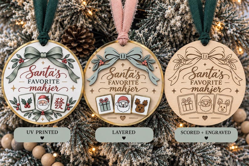 May include: Three round wooden ornaments featuring the text Santa's Favorite mahjer. The left ornament is UV printed with colorful graphics. The center ornament is layered with raised elements. The right ornament is scored and engraved with line art.