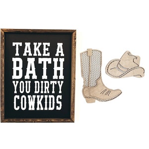 Take A Bath You Dirty Cowkids andRattan Cowboy Hat and Boot Laser Cut File | Cowboy SVG | Ranching Decor | Bathroom Sign | Glowforge