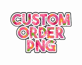 Custom Order PNG File: Sublimation Designs (Digital Download)