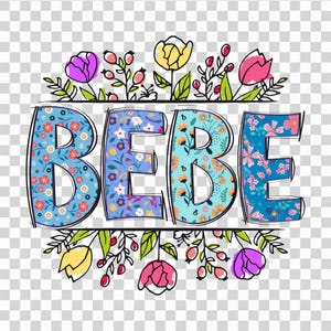 May include: A floral design with the word "BEBE" in blue and white with pink, yellow, and green flowers surrounding the word.