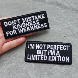 Motivational Patch, Don&#39;t Mistake Kindness For Weakness, I&#39;m Not Perfect, Positive Phrases, Embroidered Applique, Iron/Sew On Badge, UK Shop