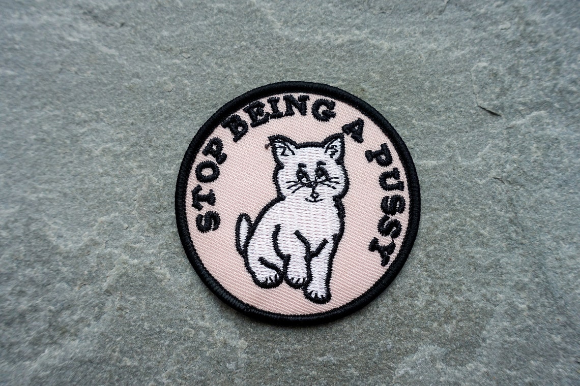 Cat Patch Stop Being A Pussy Embroidered Cloth Kitty | Etsy