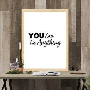 You Can Do Anything, Printable wall art, Black and white, Printable quotes, Inspirational quotes, Digital print, Downloadable prints