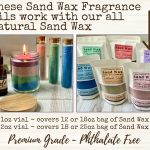 May include: A variety of sand wax fragrance oils in small glass bottles and a selection of sand wax refill bags in different colors. The text on the bags reads "Sand Wax Refill/DIY Candle Kit" and includes the scent names "Ocean Blue", "Traditional Sand", "Pink Sugar", and "Lavender". The text "Unscented" is also visible on the bags. The text "These Sand Wax Fragrance Oils work with our all natural Sand Wax" is at the top of the image. The text "loz vial - covers 12 or 18oz bag of Sand Wax" and "2oz vial - covers 18 or 25oz bag of Sand Wax" is at the bottom of the image. The text "Premium Grade - Phthalate Free" is also at the bottom of the image.