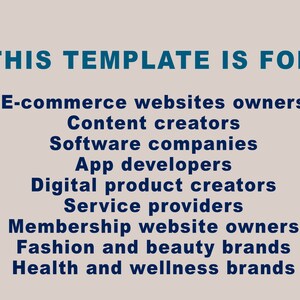 May include: Text on a light gray background that reads "THIS TEMPLATE IS FOR" followed by a list of business types including e-commerce websites, content creators, software companies, app developers, digital product creators, service providers, membership website owners, fashion and beauty brands, and health and wellness brands.