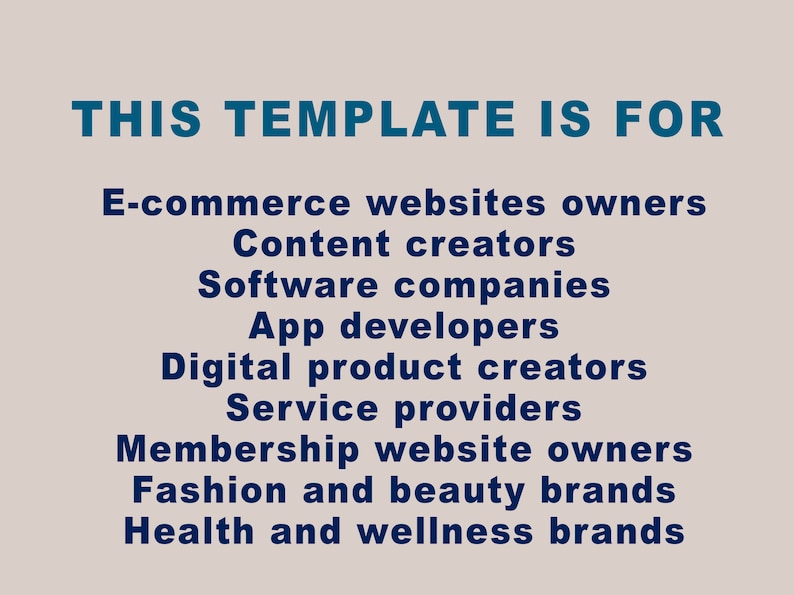 May include: Text on a light gray background that reads "THIS TEMPLATE IS FOR" followed by a list of business types including e-commerce websites, content creators, software companies, app developers, digital product creators, service providers, membership website owners, fashion and beauty brands, and health and wellness brands.